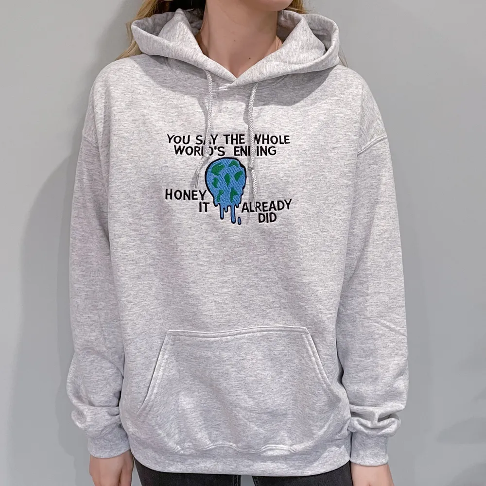 You Say The Whole World’s Ending Honey It Already Did (Inside by Bo Burnham) Embroidered Sweatshirt